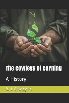 portada The Cowleys of Corning: A History (in English)