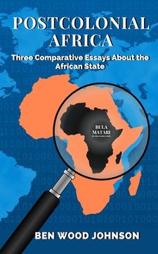 portada Postcolonial Africa: Three Comparative Essays about the African State