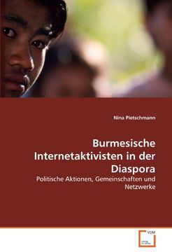 portada Burmesische Internetaktivisten in der Diaspora: Politische Aktionen, Gemeinschaften und Netzwerke