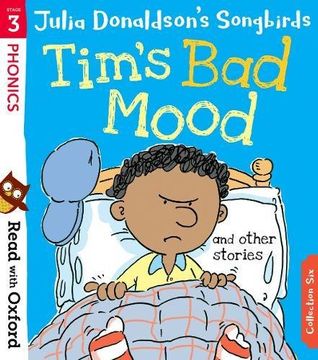 portada Read with Oxford: Stage 3: Julia Donaldson's Songbirds: Tim's Bad Mood and Other Stories