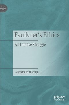 portada Faulkner's Ethics: An Intense Struggle