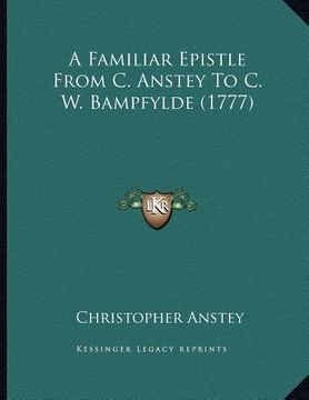 portada a familiar epistle from c. anstey to c. w. bampfylde (1777) (in English)