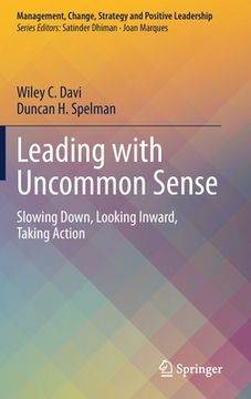 portada Leading with Uncommon Sense: Slowing Down, Looking Inward, Taking Action (en Inglés)