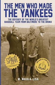 portada The Men Who Made the Yankees: The Odyssey of the World's Greatest Baseball Team from Baltimore to the Bronx (en Inglés)