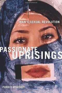 portada Passionate Uprisings: Iran's Sexual Revolution (en Inglés)