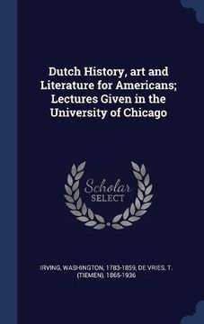portada Dutch History, art and Literature for Americans; Lectures Given in the University of Chicago