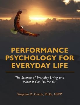 portada Performance Psychology for Everyday Life: The Science of Everyday Living and What It Can Do for You (en Inglés)