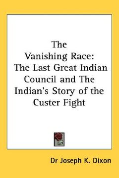portada the vanishing race: the last great indian council and the indian's story of the custer fight