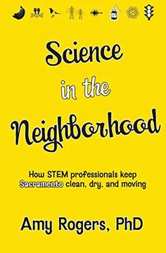 portada Science in the Neighborhood: Discover how Stem Professionals Keep Sacramento Clean, Dry, and Moving Plus Secrets of how Everyday Things Work (en Inglés)