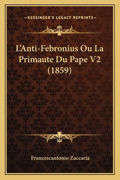 portada L'Anti-Febronius Ou La Primaute Du Pape V2 (1859) (en Francés)