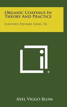 portada Organic Coatings in Theory and Practice: Elsevier's Polymer Series, V6 (en Inglés)