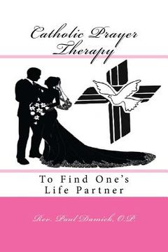 portada Catholic Prayer Therapy: To Find One's Life Partner (en Inglés)