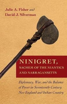 portada Ninigret, Sachem of the Niantics and Narragansetts: Diplomacy, War, and the Balance of Power in Seventeenth-Century New England and Indian Country