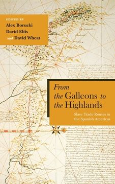 portada From the Galleons to the Highlands: Slave Trade Routes in the Spanish Americas (en Inglés)
