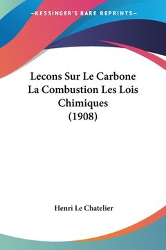 portada Lecons Sur Le Carbone La Combustion Les Lois Chimiques (1908) (en Francés)