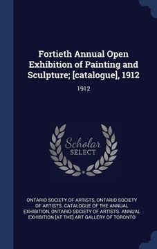 portada Fortieth Annual Open Exhibition of Painting and Sculpture; [catalogue], 1912: 1912 (en Inglés)
