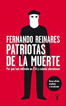 portada Patriotas De La Muerte: Por Qué Han Militado En E.t.a. Y Cuándo Abandonan (spanish Edition)