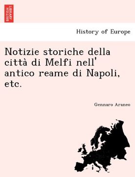 portada Notizie storiche della città di Melfi nell' antico reame di Napoli, etc. (Italian Edition)