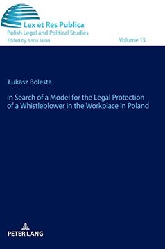 portada In Search of a Model for the Legal Protection of a Whistleblower in the Workplace in Poland. A Legal and Comparative Study (13) (Lex et res Publica) (en Inglés)