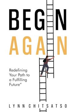 portada Begin Again: Redefining Your Path to a Fulfilling Future (en Inglés)