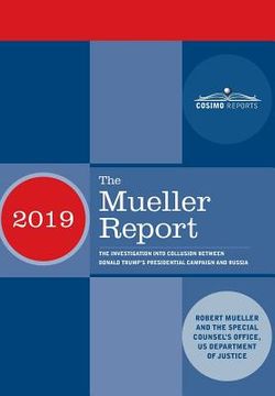 portada The Mueller Report: The Investigation into Collusion between Donald Trump's Presidential Campaign and Russia
