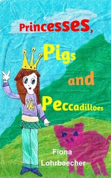 portada Princesses, Pigs and Peccadilloes: Four Fairytales for Modern Kids