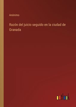 portada Razón del juicio seguido en la ciudad de Granada