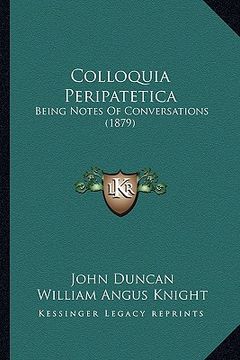 portada colloquia peripatetica: being notes of conversations (1879) (en Inglés)