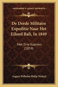 portada De Derde Militaire Expeditie Naar Het Eiland Bali, In 1849: Met Drie Kaarten (1859) (in Latin)