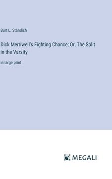 portada Dick Merriwell's Fighting Chance; Or, The Split in the Varsity: in large print (en Inglés)