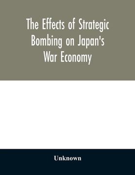 portada The effects of strategic bombing on Japan's war economy (en Inglés)
