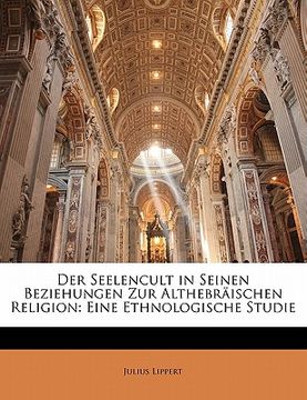 portada Der Seelencult in Seinen Beziehungen Zur Althebraischen Religion: Eine Ethnologische Studie (en Alemán)