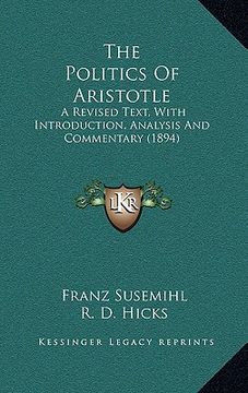 portada the politics of aristotle: a revised text, with introduction, analysis and commentary (1894) (in English)