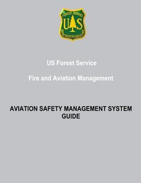 portada US Forest Service Fire and Aviation Management: Aviation Safety Management System Guide (en Inglés)