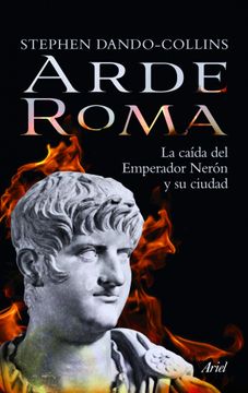 portada Arde Roma: La Caída del Emperador Nerón y su Ciudad