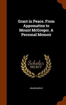 portada Grant in Peace. From Appomattox to Mount McGregor. A Personal Memoir