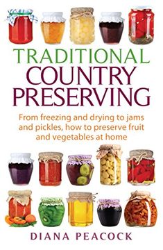 portada Traditional Country Preserving: From freezing and drying to jams and pickles, how to preserve fruit and vegetables at home