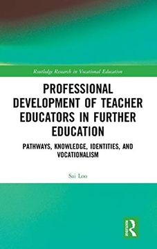 portada Professional Development of Teacher Educators in Further Education: Pathways, Knowledge, Identities, and Vocationalism (Routledge Research in Vocational Education) (in English)