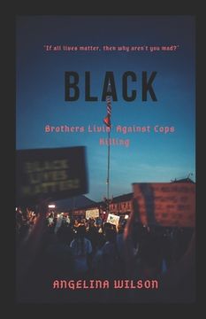 portada Black: Brothers Livin' Against Cops Killing (in English)