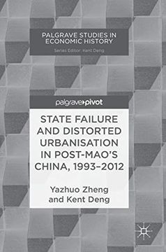 portada State Failure and Distorted Urbanisation in Post-Mao's China, 1993-2012 (Palgrave Studies in Economic History) (en Inglés)