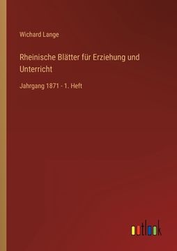 portada Rheinische Blätter für Erziehung und Unterricht: Jahrgang 1871 - 1. Heft (in German)