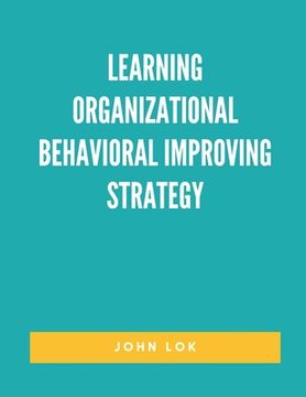 portada Learning Organizational Behavioral Improving Strategy (en Inglés)