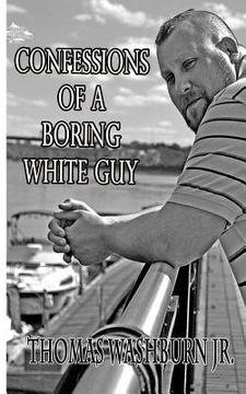 portada Confessions Of A Boring White Guy (en Inglés)