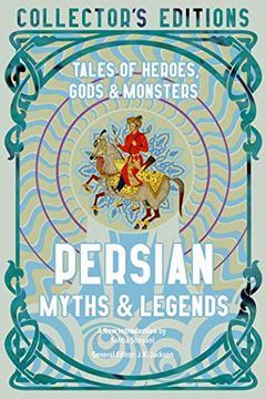 portada Persian Myths & Legends: Tales of Heroes, Gods & Monsters (Flame Tree Collector'S Editions) (in English)
