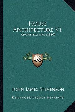 portada house architecture v1: architecture (1880) (en Inglés)