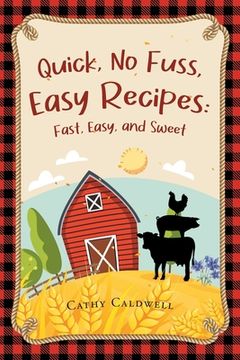 portada Quick, No Fuss, Easy Recipes: Fast, Easy, and Sweet (en Inglés)