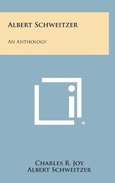 portada Albert Schweitzer: An Anthology (en Inglés)