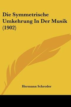 portada Die Symmetrische Umkehrung In Der Musik (1902) (en Alemán)