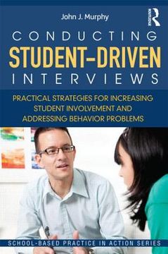 portada conducting student-driven interviews: practical strategies for increasing student involvement and addressing behavior problems (en Inglés)