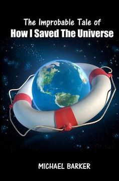 portada the improbable tale of how i saved the universe (en Inglés)